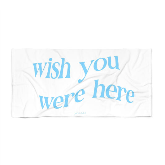 Wish You Were Here Beach Towel